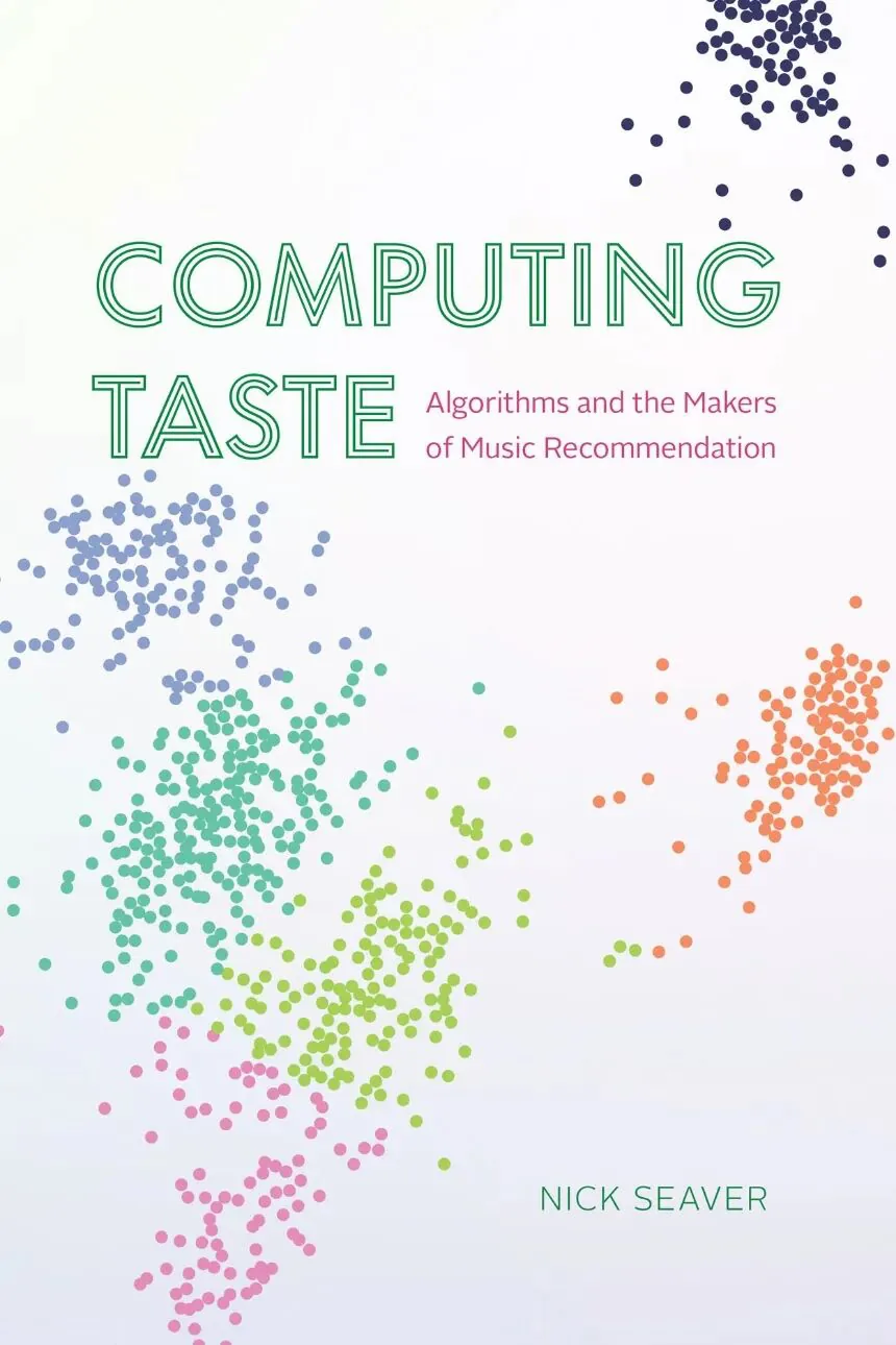 封面《Computing Taste》，作者 Nick Seaver；白色背景上散布着彩色圆点，聚成几个数据点云，形似散点图。