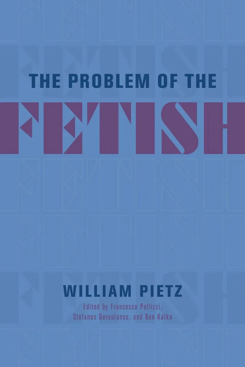 封面《The Problem of the Fetish》，作者 William Pietz；蓝紫色背景上以粗体字拼出书名，FETISH 字样叠印在重复的字母纹样上。