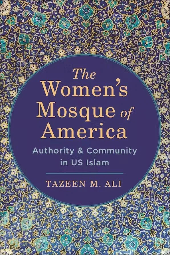 封面《The Women's Mosque of America》，作者 Tazeen M. Ali；蓝金色伊斯兰几何花纹背景，书名置于紫色圆形徽章中。