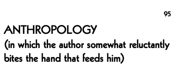 书页图片,页码95,章节标题'ANTHROPOLOGY (in which the author somewhat reluctantly bites the hand that feeds him)'