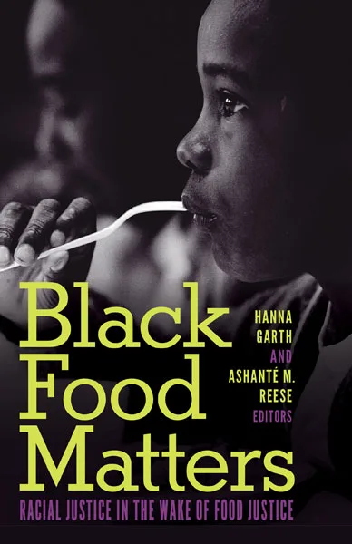 书封，黑白照片为一名黑人儿童用勺进食的侧脸特写，书名《Black Food Matters: Racial Justice in the Wake of Food Justice》，编者Hanna Garth与Ashanté M. Reese。