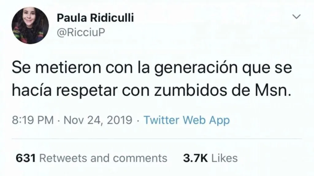 推特截图,用户Paula Ridiculli(@RicciuP)2019年11月24日发布,原文西班牙语为“Se metieron con la generación que se hacía respetar con zumbidos de Msn.”,获3.7千点赞。