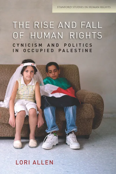 《The Rise and Fall of Human Rights: Cynicism and Politics in Occupied Palestine》,作者劳瑞·艾伦;封面照片为一对儿童并排坐在沙发上,女孩头戴白色头纱,男孩怀抱巴勒斯坦国旗。