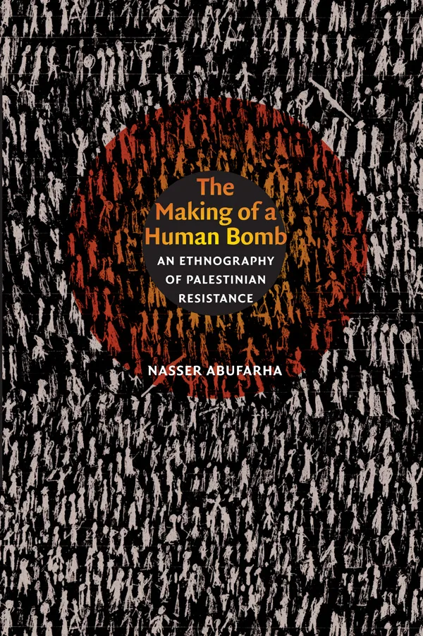 《The Making of a Human Bomb: An Ethnography of Palestinian Resistance》,作者纳赛尔·阿布法拉;封面为黑白人形剪影密集排列的插画,中央有一圈红黑渐变的圆形。