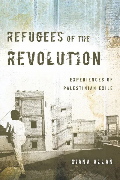 《Refugees of the Revolution: Experiences of Palestinian Exile》,作者戴安娜·艾伦;封面照片为一人背影站在楼顶,眺望密集的水泥楼房。
