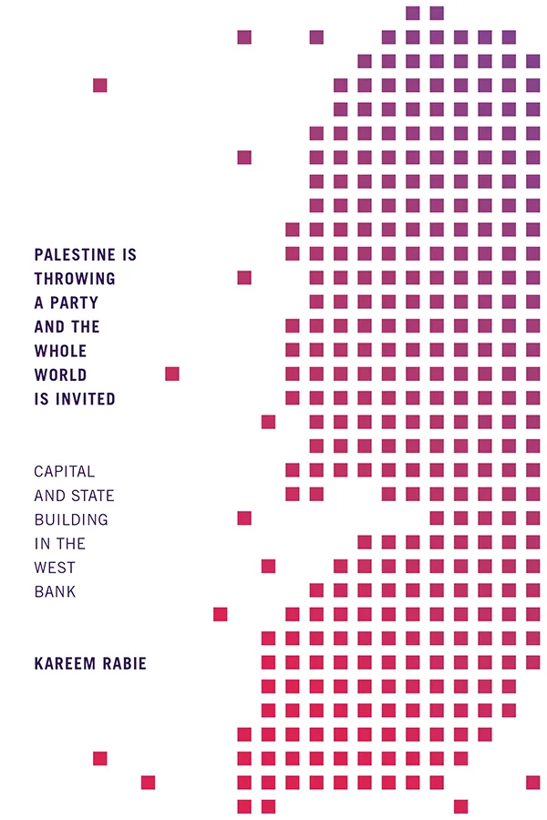 书封《巴勒斯坦的举世盛宴:约旦河西岸的资本和国家建设》(Palestine Is Throwing a Party and the Whole World Is Invited),作者卡里姆·雷比;封面以紫红渐变方块拼出不规则地图轮廓。