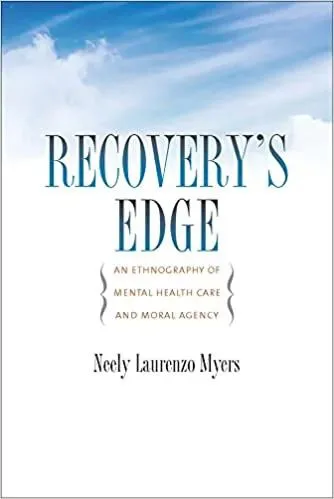 书影，《Recovery's Edge: An Ethnography of Mental Health Care and Moral Agency》书封，作者Neely Laurenzo Myers，蓝天白云背景配简洁文字排版。