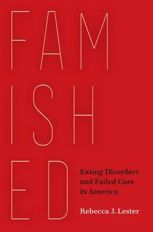 书影，《Famished: Eating Disorders and Failed Care in America》书封，作者Rebecca J. Lester，红色背景上以镂空字体竖排书名。