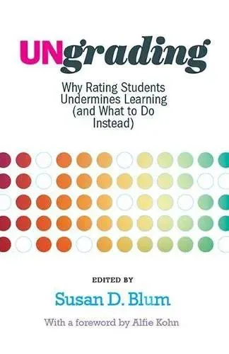 书封《Ungrading: Why Rating Students Undermines Learning (and What to Do Instead)》,标题下方是一排渐变色圆点图案,标注编者 Susan D. Blum,Alfie Kohn 作序。
