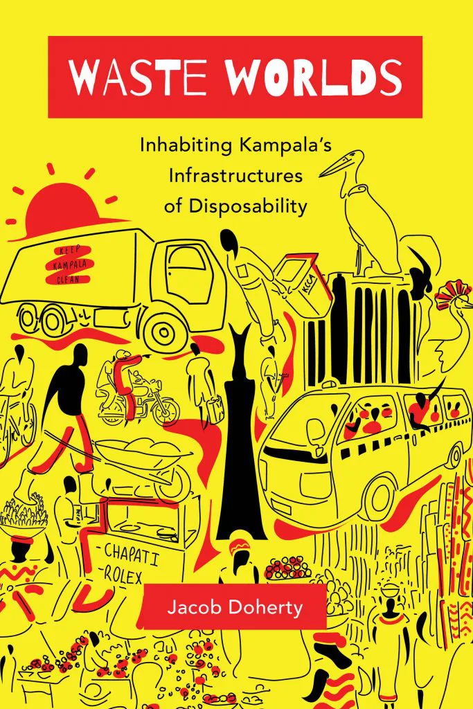 《垃圾世界》（Waste Worlds: Inhabiting Kampala's Infrastructures of Disposability）封面，作者雅各布·多尔蒂（Jacob Doherty）。黄底黑线插画，画面挤满垃圾车、面包车、骑车人、市场小贩和一只鹳鸟等坎帕拉街头场景元素。