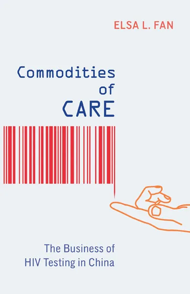 《关怀下的商品》（Commodities of Care: The Business of HIV Testing in China）封面，作者艾尔莎·范（Elsa L. Fan）。简笔插画：一条红色条形码末端化作一滴血，滴落在橙色线条勾勒的手掌心上。