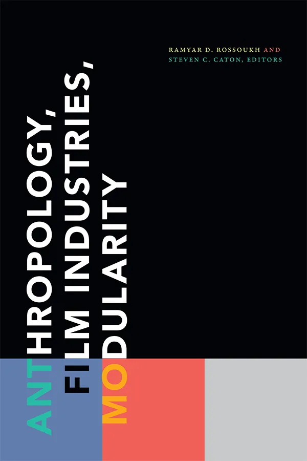 《人类学、电影行业、模块化》（Anthropology, Film Industries, Modularity）封面，编者拉姆亚·罗素克（Ramyar D. Rossoukh）与斯蒂文·坎顿（Steven C. Caton）。黑色底上竖排大号白字书名，底部并列蓝、红、灰三色色块。
