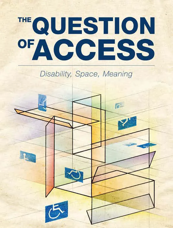 书封上方印有书名THE QUESTION OF ACCESS及副标题Disability, Space, Meaning,下方是彩色透明几何线条构成的建筑轴测图,散布多个蓝色轮椅无障碍标志图标,部分方向被旋转倾斜。