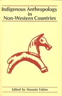 书封:米黄色底上印红色抽象马形图案,上方书名《Indigenous Anthropology in Non-Western Countries》,下方编者 Hussein Fahim。