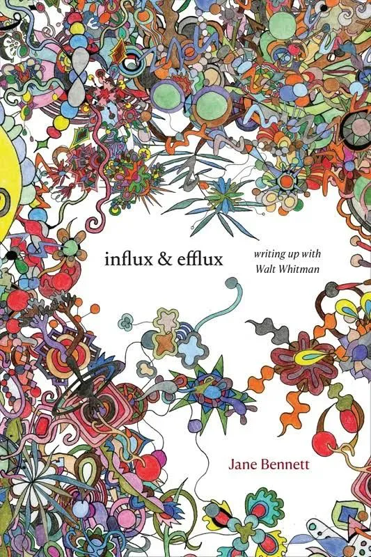 封面四周环绕着色彩缤纷的手绘涂鸦花纹，中央白底写着书名'influx & efflux: writing up with Walt Whitman'及作者简·贝内特。
