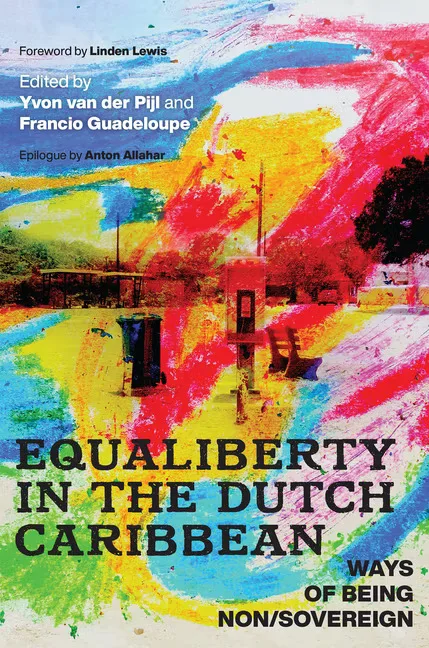 书封《Equaliberty in the Dutch Caribbean: Ways of Being Non/Sovereign》（荷属加勒比地区的平等权利），编者伊冯·范·德·皮尔、弗朗西欧·瓜德罗普，背景是一处街景照片，覆盖着彩色油漆涂鸦效果。