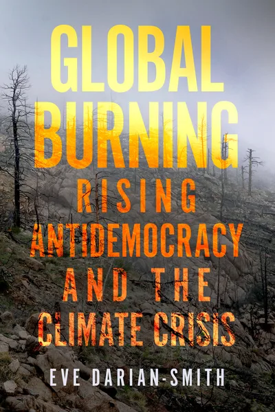 书封《Global Burning: Rising Antidemocracy and the Climate Crisis》（全球燃烧），作者伊芙·达里安-史密斯，背景是野火烧毁后的山坡，焦黑的枯树和裸露岩石。