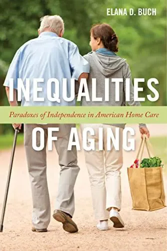 封面英文副标题为“Paradoxes of Independence in American Home Care”（美国居家照护中独立性的悖论），画面是一对老人与年轻女子挽臂背对镜头行走，女子手提装满蔬果的纸袋。