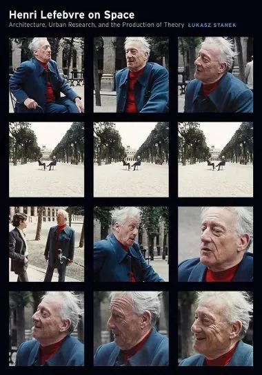书封拼贴：《Henri Lefebvre on Space: Architecture, Urban Research, and the Production of Theory》（Łukasz Stanek 著），十二格年迈的列斐伏尔在公园中交谈、行走、微笑的彩色照片。
