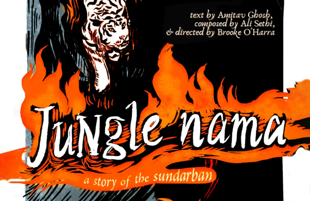 《Jungle Nama: A Story of the Sundarban》封面，黑底橙色火焰插画中一只老虎的剪影穿行其间，文字标注由阿米塔夫·高希（Amitav Ghosh）撰文、阿里·塞西（Ali Sethi）作曲、布鲁克·奥哈拉（Brooke O'Harra）执导。