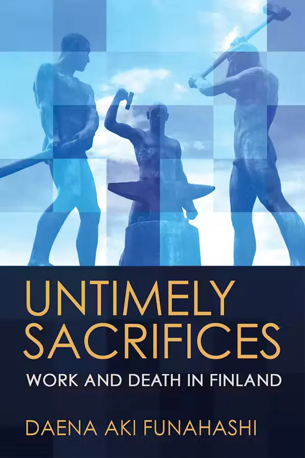 封面书名Untimely Sacrifices：Work and Death in Finland，作者Daena Aki Funahashi；上方是三尊蓝色调的劳动者雕像剪影，分别做出扛物、锻打、挥锤的动作。